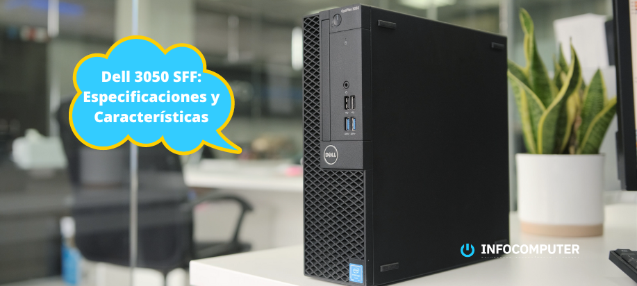 Dell OptiPlex 3050 SFF reacondicionado | Características del ordenador de sobremesa